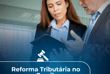 Reforma Tributária no Brasil: principais alterações e impactos para as empresas