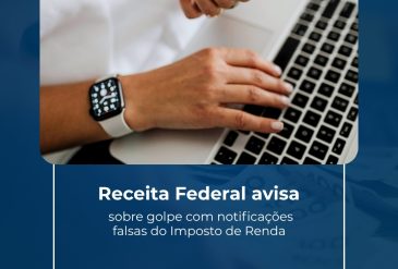 Receita Federal avisa sobre golpe com notificações falsas do Imposto de Renda
