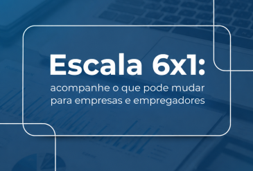 Escala 6×1: acompanhe o que pode mudar para empresas e empregadores